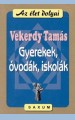 Vekerdy Tamás: Gyerekek, óvodák, iskolák